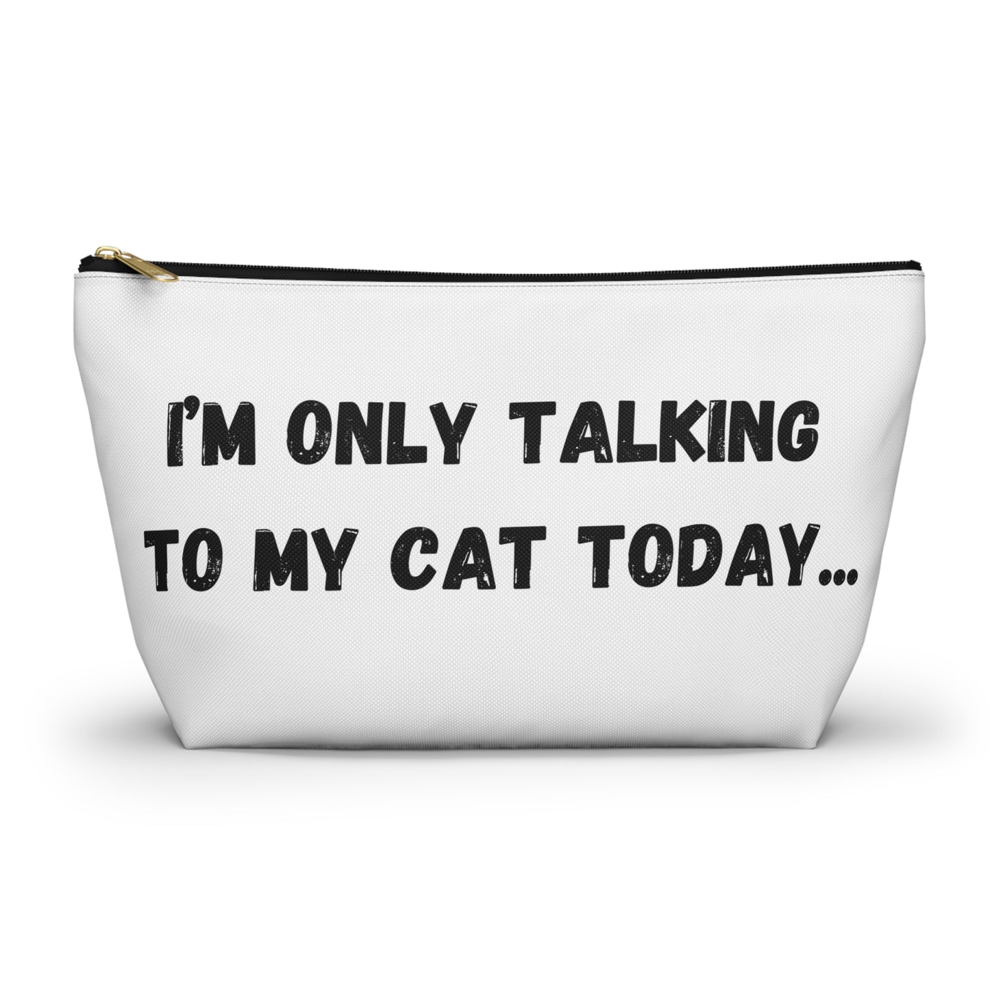 I'm Only Talking to My Cat Today Pouch