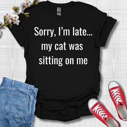 My Cat was Sitting on me T-Shirt