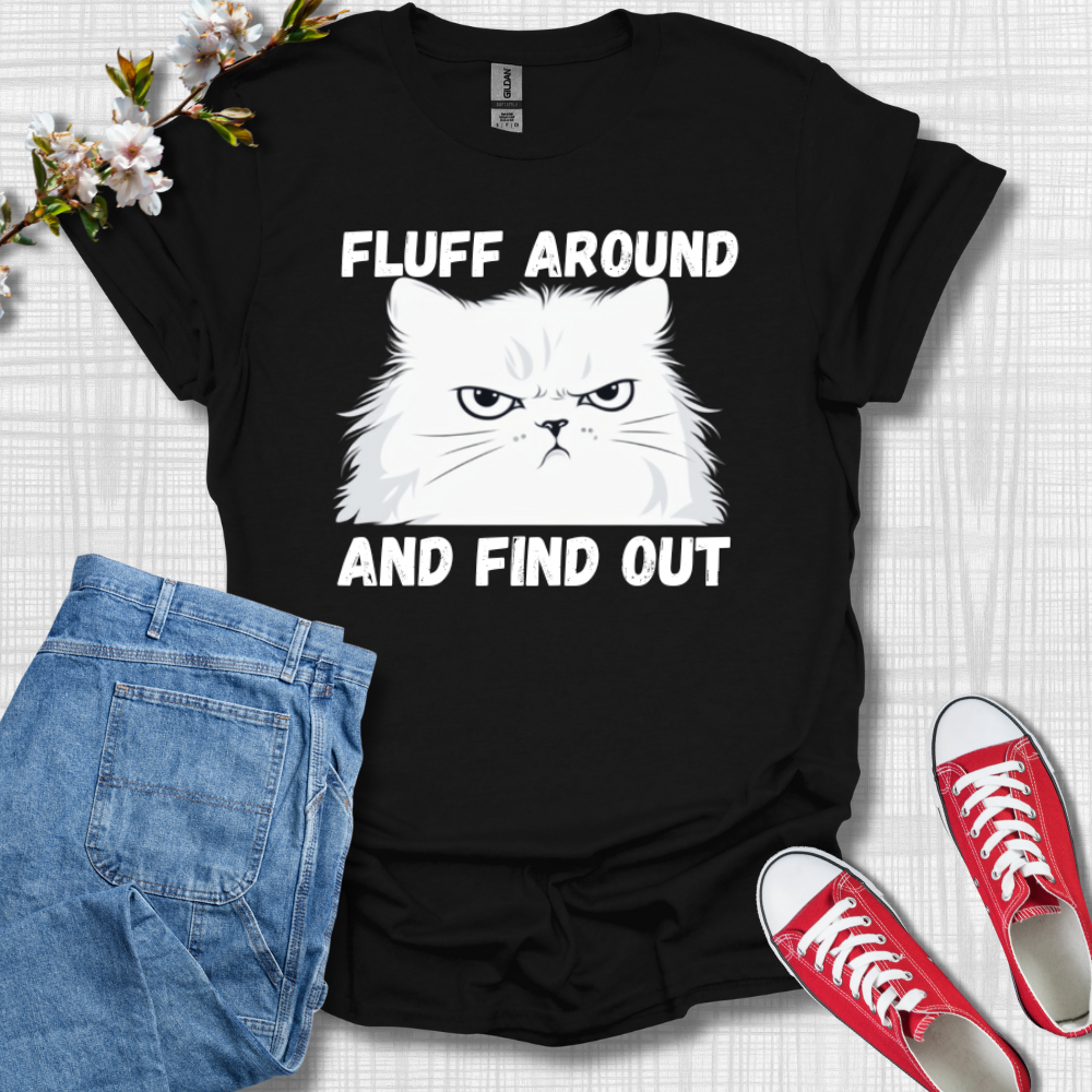 Fluff Around and Find Out Graphic T-Shirt