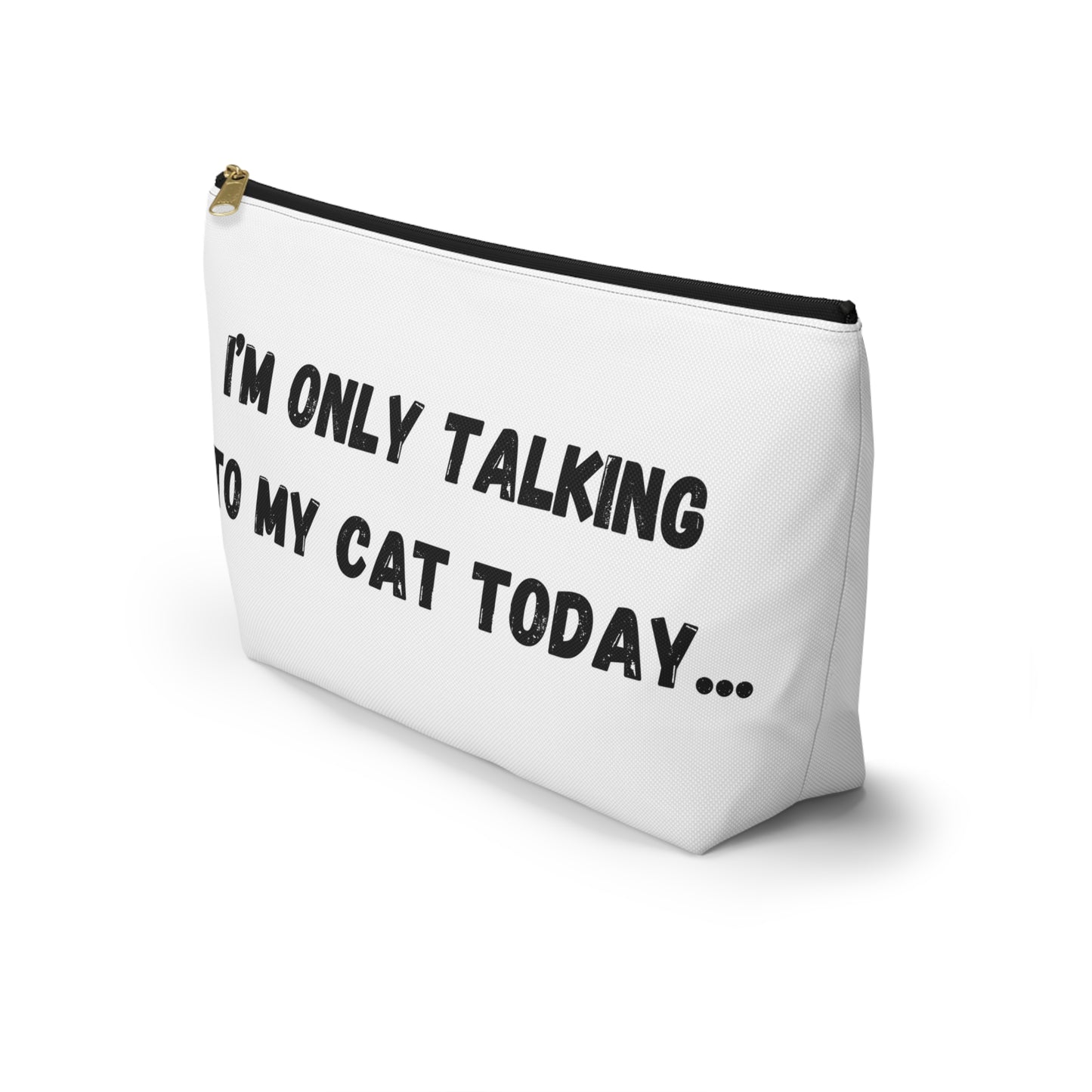 I'm Only Talking to My Cat Today Pouch