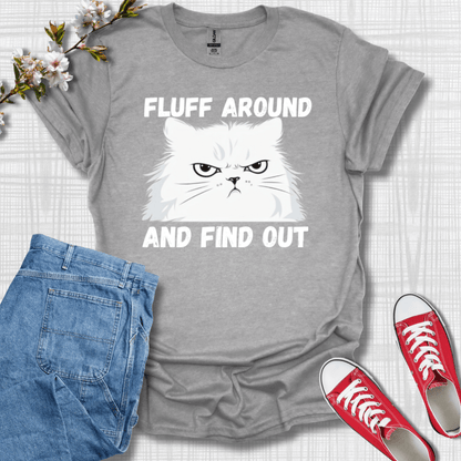 Fluff Around and Find Out Graphic T-Shirt