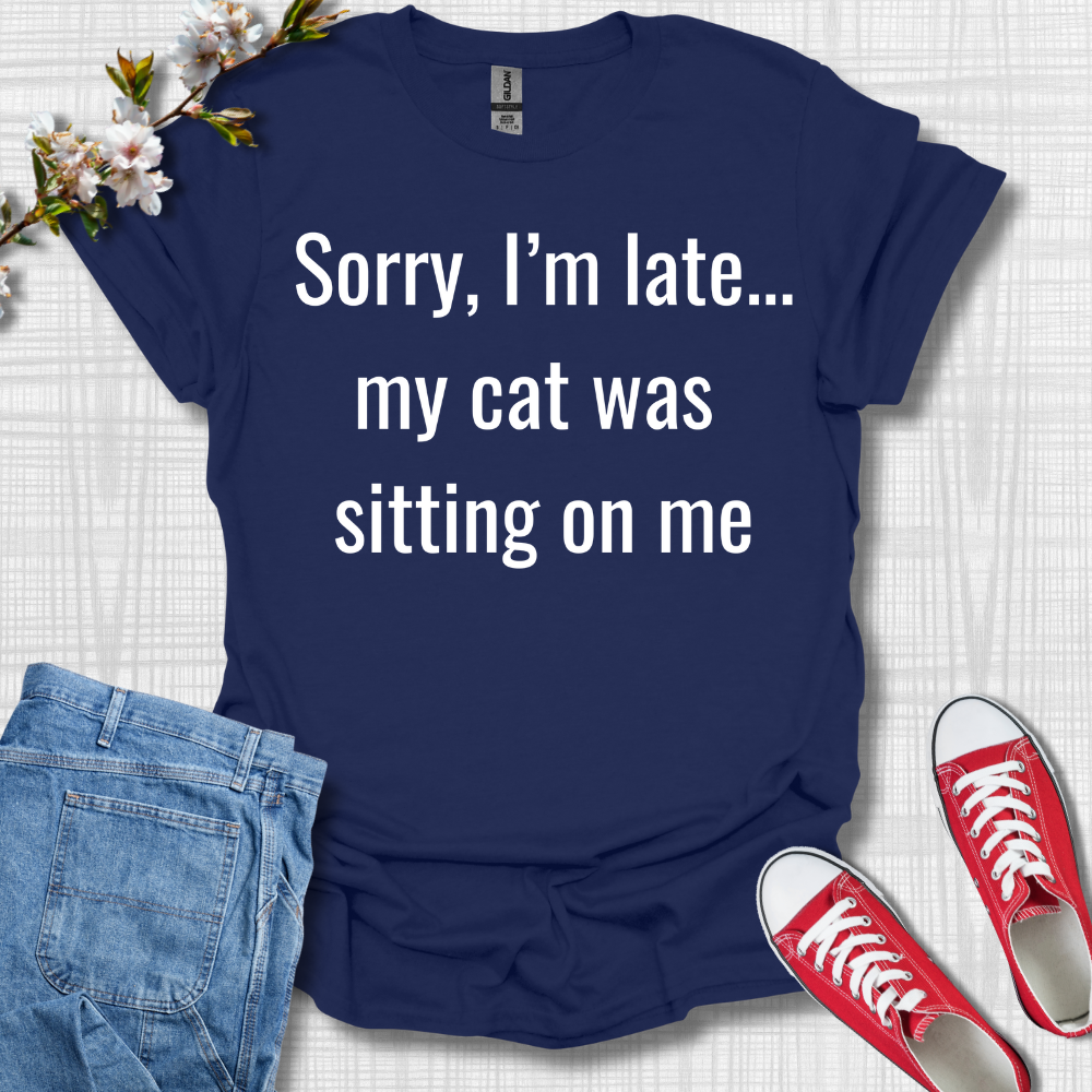 My Cat was Sitting on me T-Shirt