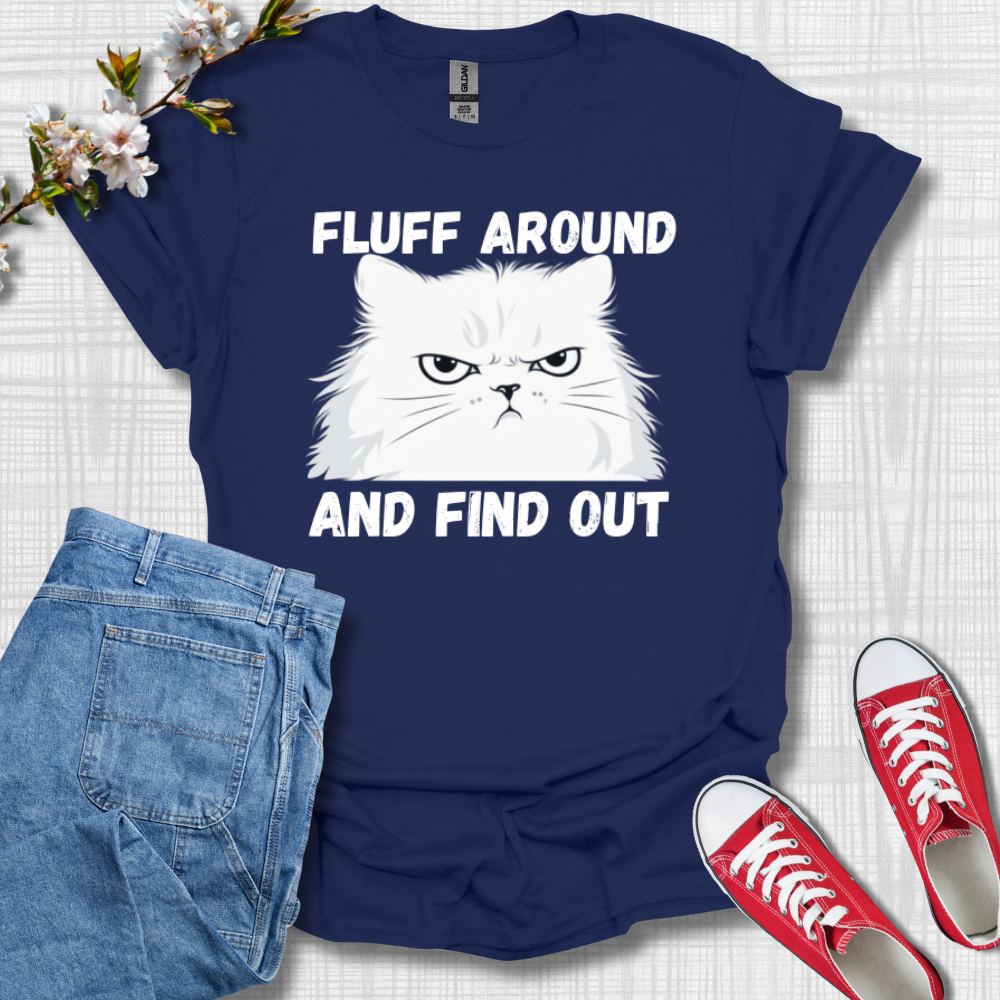 Fluff Around and Find Out Graphic T-Shirt