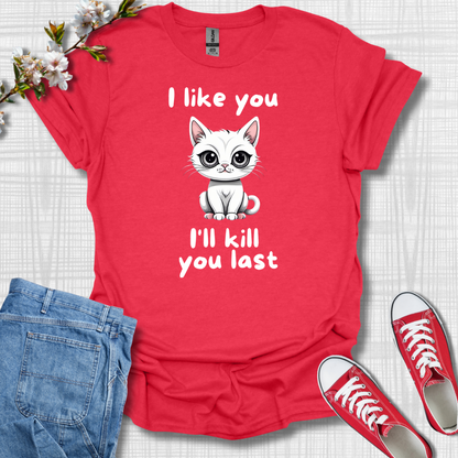 I like you T-Shirt