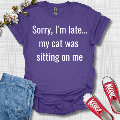 My Cat was Sitting on me T-Shirt