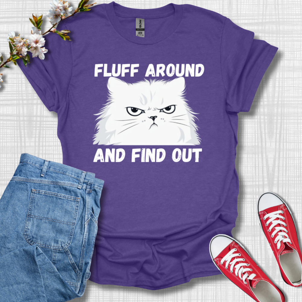 Fluff Around and Find Out Graphic T-Shirt