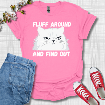 Fluff Around and Find Out Graphic T-Shirt