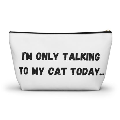 I'm Only Talking to My Cat Today Pouch