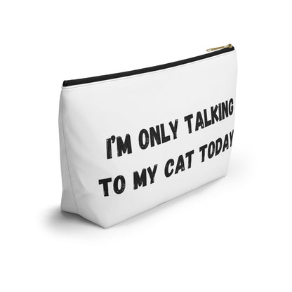 I'm Only Talking to My Cat Today Pouch