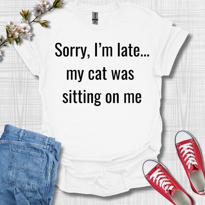 My Cat was Sitting on me T-Shirt