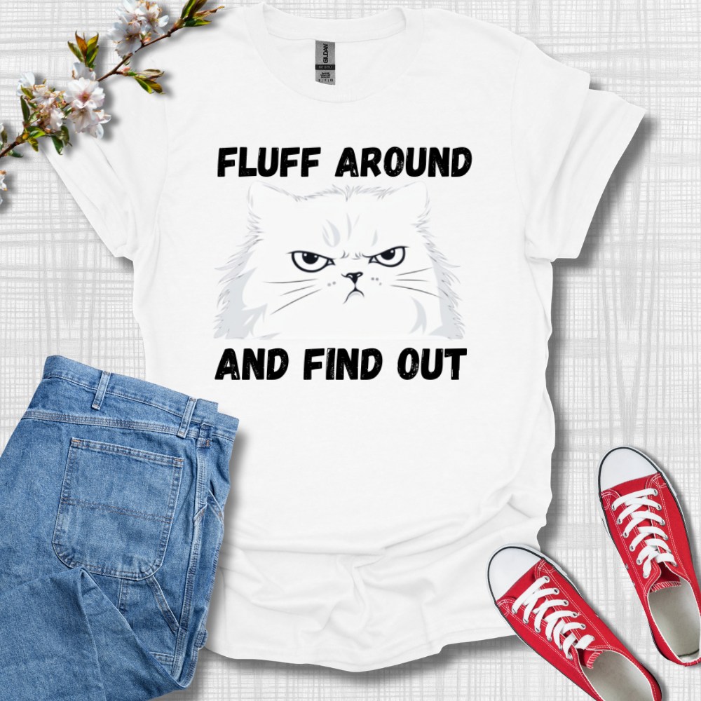 Fluff Around and Find Out Graphic T-Shirt