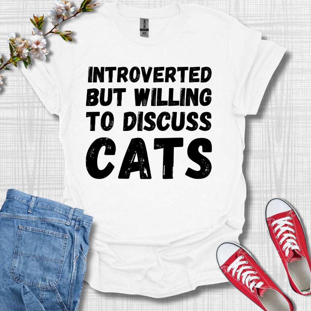 Introverted but Willing to Discuss Cats T-Shirt